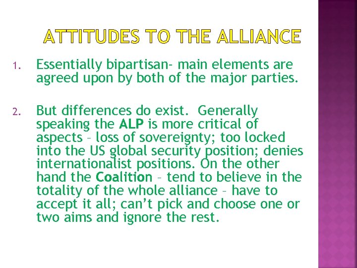 ATTITUDES TO THE ALLIANCE 1. Essentially bipartisan- main elements are agreed upon by both