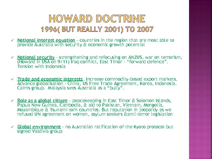 HOWARD DOCTRINE 1996( BUT REALLY 2001) TO 2007 ü National interest equation – countries