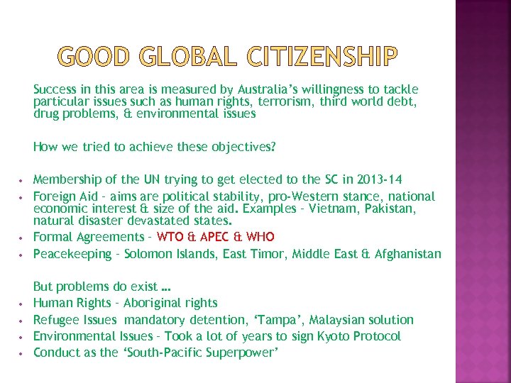 GOOD GLOBAL CITIZENSHIP Success in this area is measured by Australia’s willingness to tackle