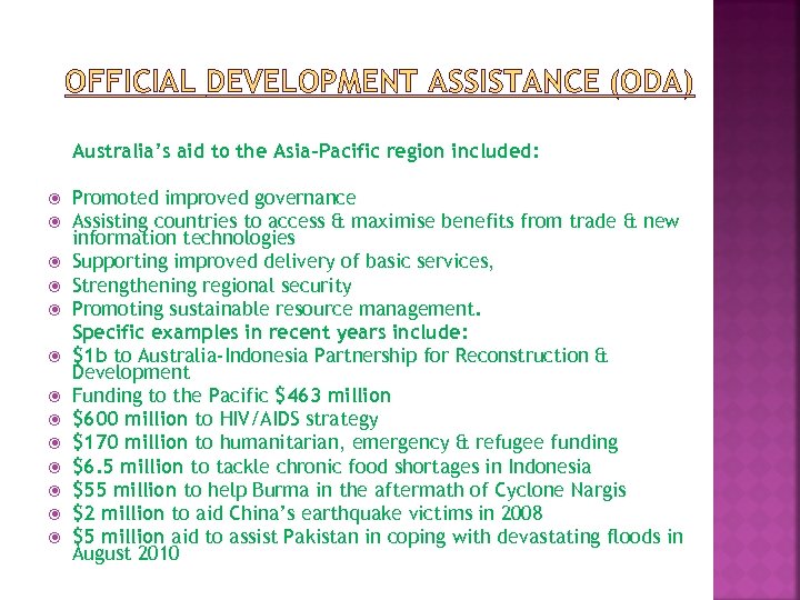 OFFICIAL DEVELOPMENT ASSISTANCE (ODA) Australia’s aid to the Asia-Pacific region included: Promoted improved governance