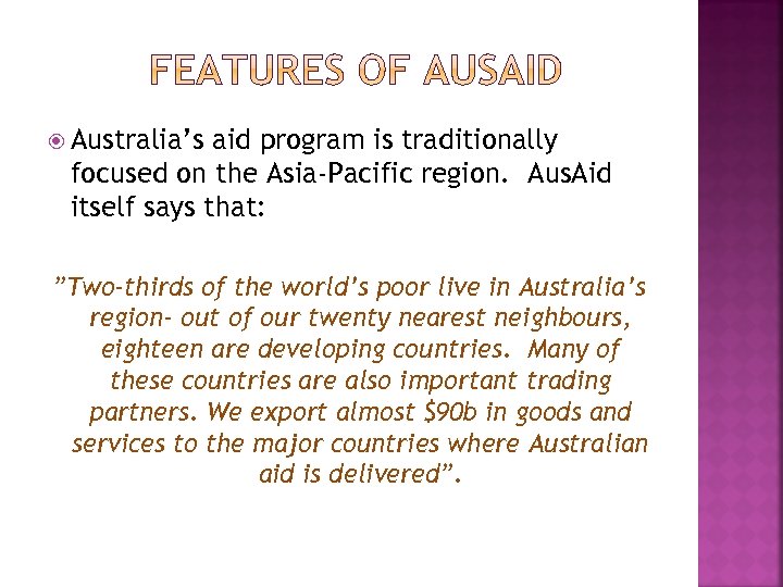  Australia’s aid program is traditionally focused on the Asia-Pacific region. Aus. Aid itself