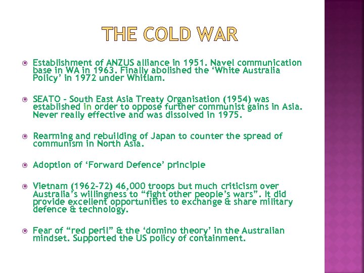 THE COLD WAR Establishment of ANZUS alliance in 1951. Navel communication base in WA