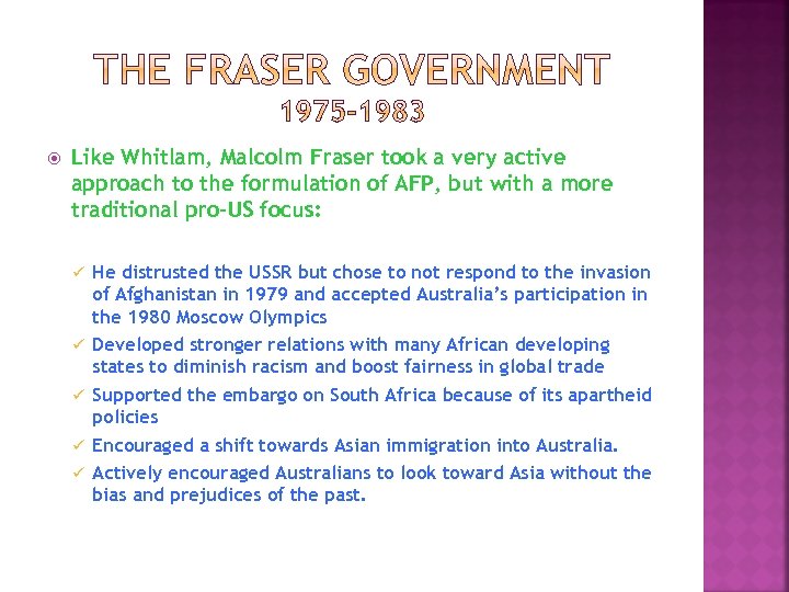  Like Whitlam, Malcolm Fraser took a very active approach to the formulation of