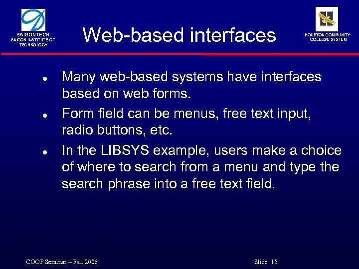 SAIGONTECH SAIGON INSTITUTE OF TECHNOLOGY l l l Web-based interfaces HOUSTON COMMUNITY COLLEGE SYSTEM