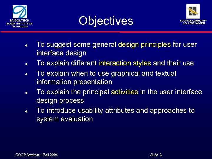Objectives SAIGONTECH SAIGON INSTITUTE OF TECHNOLOGY l l l HOUSTON COMMUNITY COLLEGE SYSTEM To