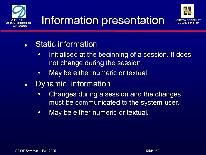 Information presentation SAIGONTECH SAIGON INSTITUTE OF TECHNOLOGY l Static information • • l HOUSTON