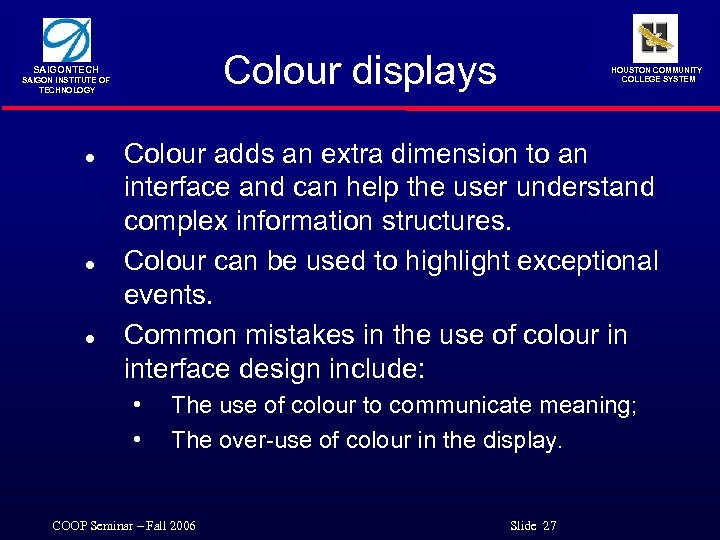 Colour displays SAIGONTECH SAIGON INSTITUTE OF TECHNOLOGY l l l HOUSTON COMMUNITY COLLEGE SYSTEM