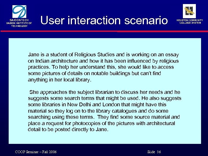 SAIGONTECH SAIGON INSTITUTE OF TECHNOLOGY User interaction scenario HOUSTON COMMUNITY COLLEGE SYSTEM Jane is