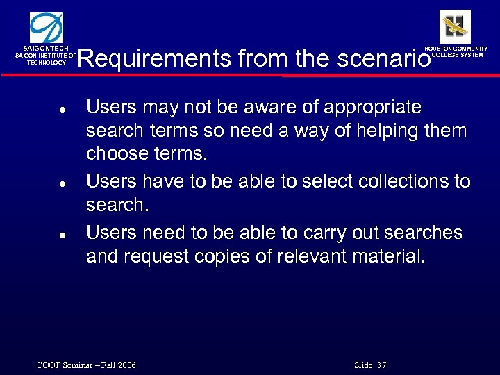 SAIGONTECH Requirements from the scenario HOUSTON COMMUNITY COLLEGE SYSTEM SAIGON INSTITUTE OF TECHNOLOGY l