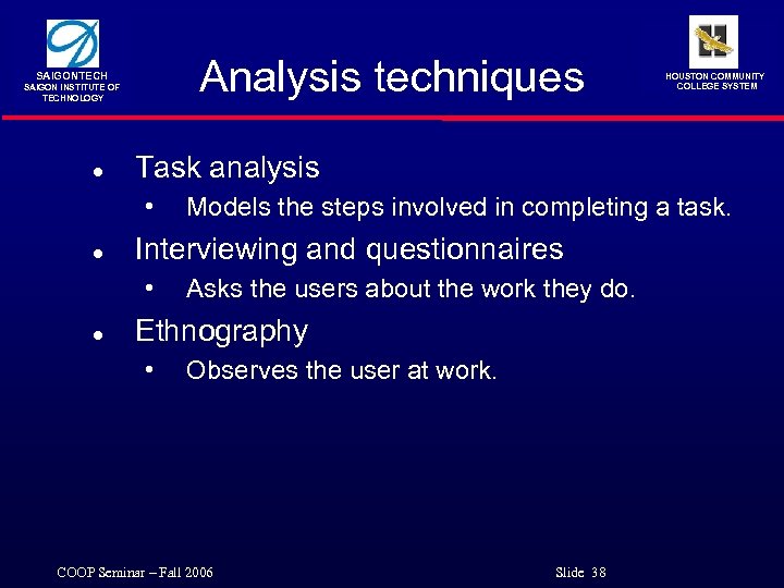 Analysis techniques SAIGONTECH SAIGON INSTITUTE OF TECHNOLOGY l Task analysis • l Models the