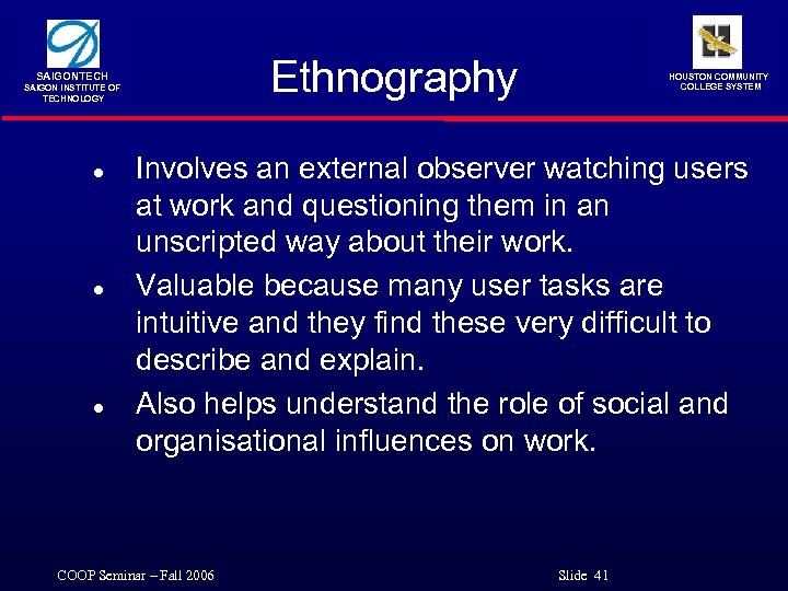 Ethnography SAIGONTECH SAIGON INSTITUTE OF TECHNOLOGY l l l HOUSTON COMMUNITY COLLEGE SYSTEM Involves