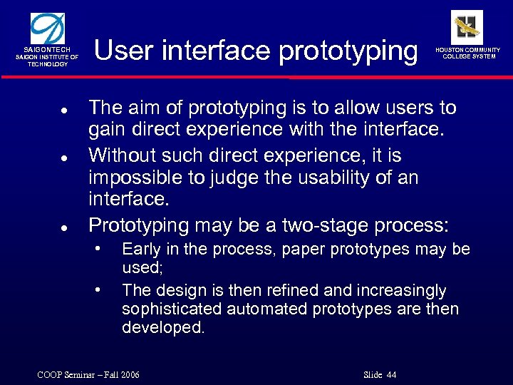 SAIGONTECH SAIGON INSTITUTE OF TECHNOLOGY l l l User interface prototyping HOUSTON COMMUNITY COLLEGE