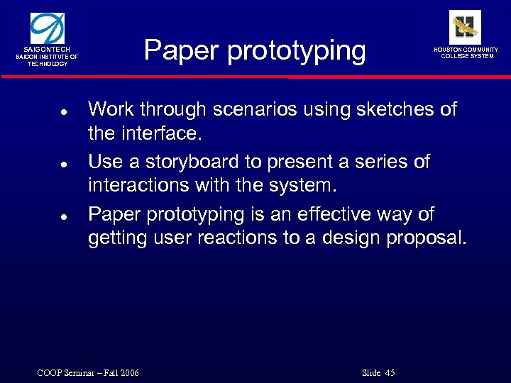 Paper prototyping SAIGONTECH SAIGON INSTITUTE OF TECHNOLOGY l l l HOUSTON COMMUNITY COLLEGE SYSTEM