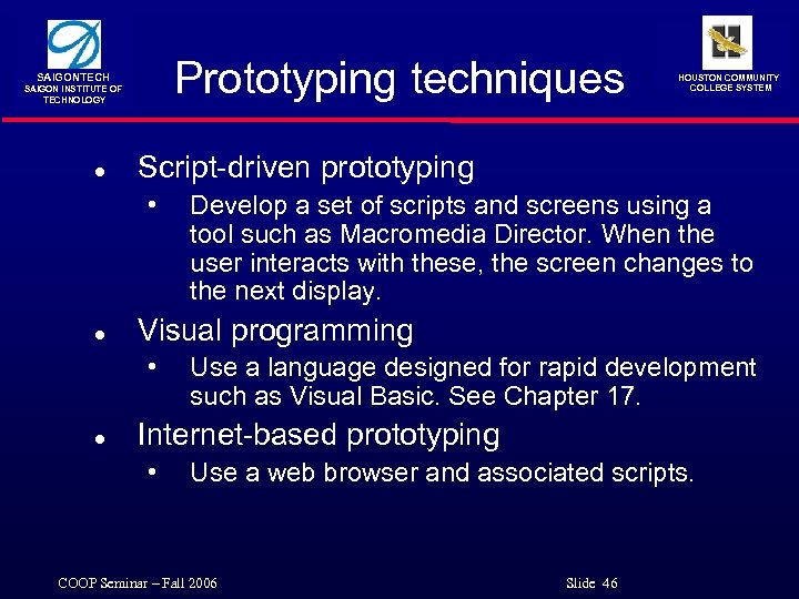 Prototyping techniques SAIGONTECH SAIGON INSTITUTE OF TECHNOLOGY l Script-driven prototyping • l Develop a