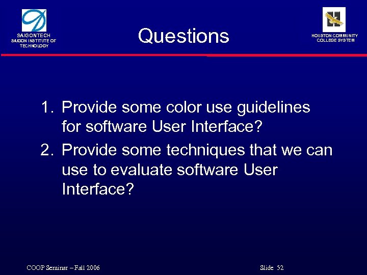 SAIGONTECH SAIGON INSTITUTE OF TECHNOLOGY Questions HOUSTON COMMUNITY COLLEGE SYSTEM 1. Provide some color