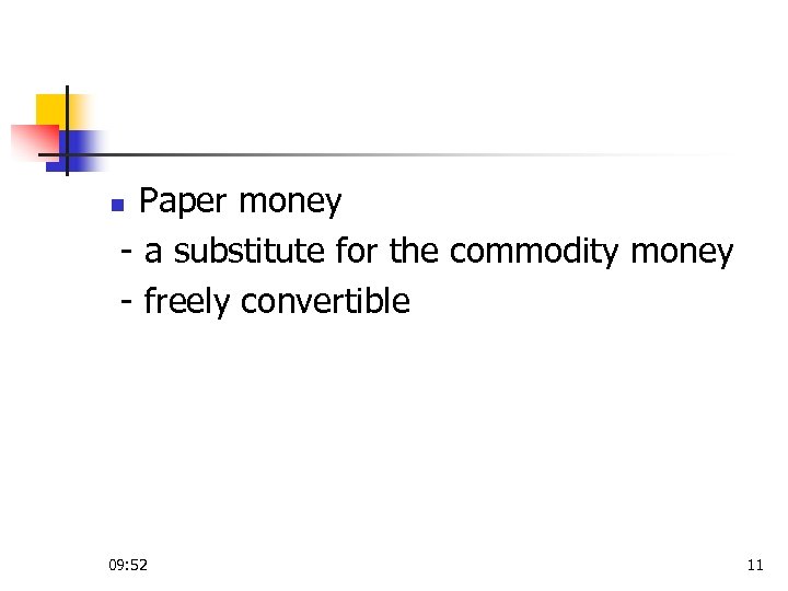 Paper money - a substitute for the commodity money - freely convertible n 09: