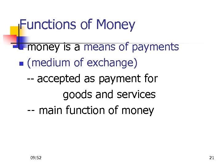 Functions of Money money is a means of payments n (medium of exchange) --