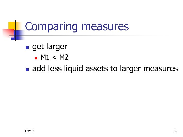 Comparing measures n get larger n n M 1 < M 2 add less