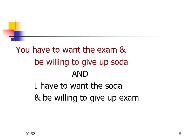 You have to want the exam & be willing to give up soda AND