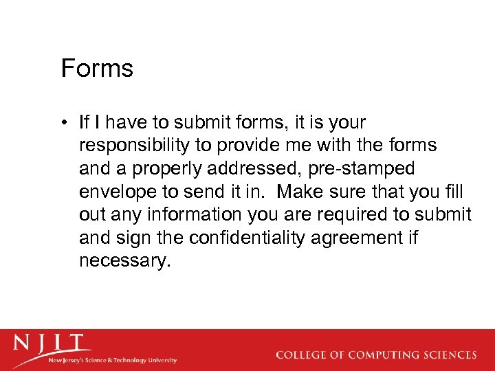 Forms • If I have to submit forms, it is your responsibility to provide