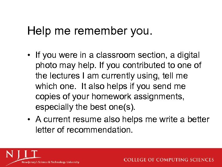 Help me remember you. • If you were in a classroom section, a digital