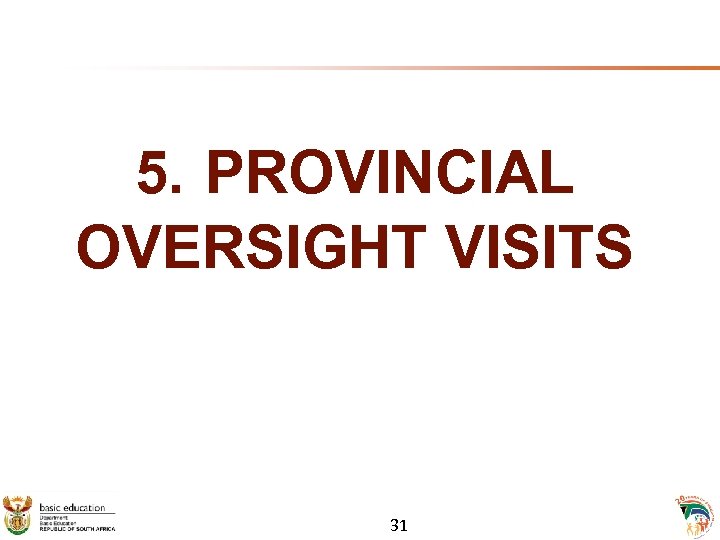 5. PROVINCIAL OVERSIGHT VISITS 31 