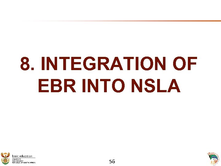 8. INTEGRATION OF EBR INTO NSLA 56 