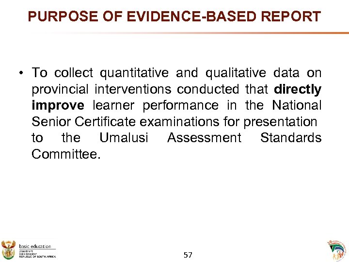 PURPOSE OF EVIDENCE-BASED REPORT • To collect quantitative and qualitative data on provincial interventions