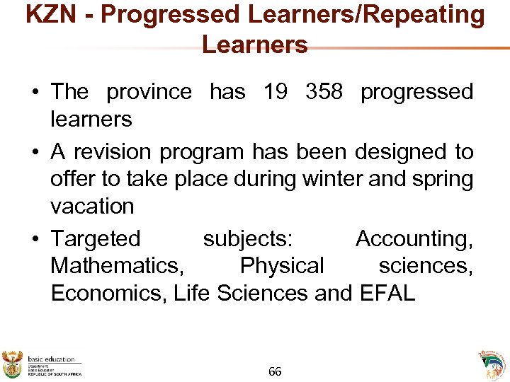 KZN - Progressed Learners/Repeating Learners • The province has 19 358 progressed learners •