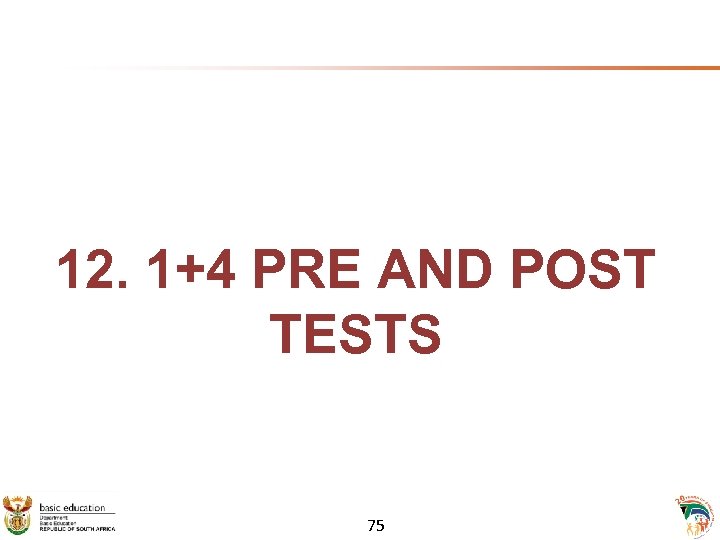 12. 1+4 PRE AND POST TESTS 75 