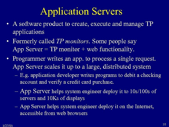 Application Servers • A software product to create, execute and manage TP applications •