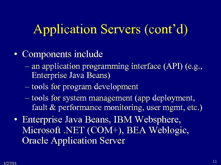 Application Servers (cont’d) • Components include – an application programming interface (API) (e. g.
