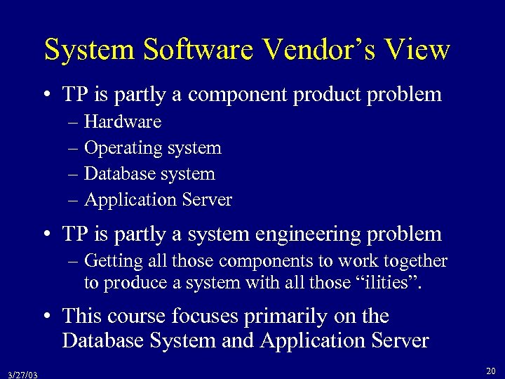 System Software Vendor’s View • TP is partly a component product problem – Hardware