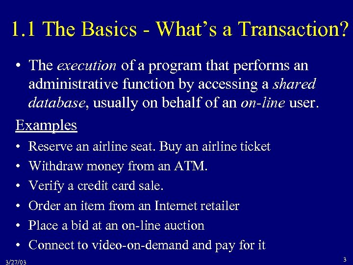1. 1 The Basics - What’s a Transaction? • The execution of a program