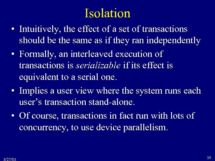 Isolation • Intuitively, the effect of a set of transactions should be the same