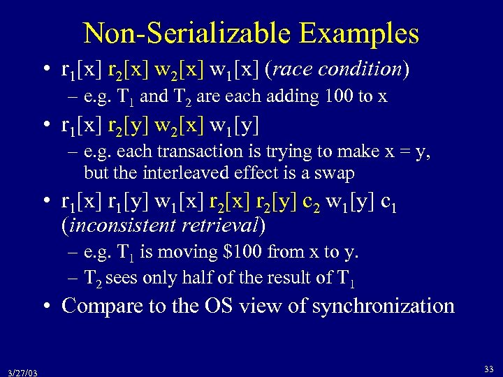 Non-Serializable Examples • r 1[x] r 2[x] w 1[x] (race condition) – e. g.