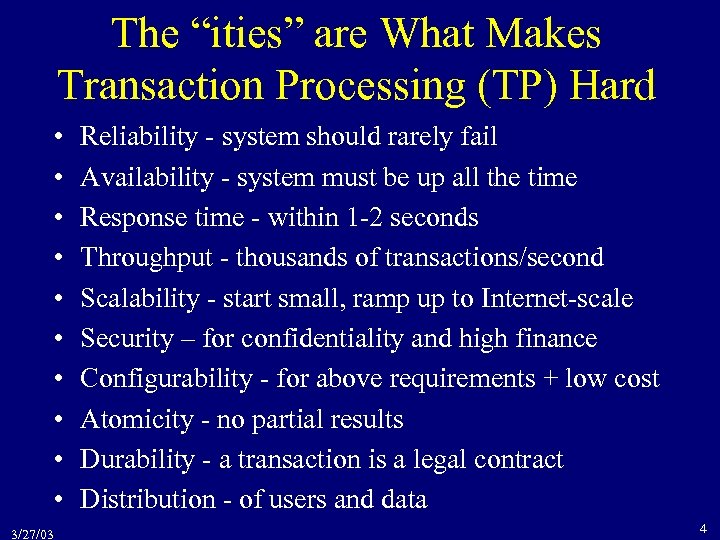 The “ities” are What Makes Transaction Processing (TP) Hard • • • 3/27/03 Reliability