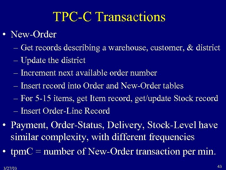 TPC-C Transactions • New-Order – Get records describing a warehouse, customer, & district –