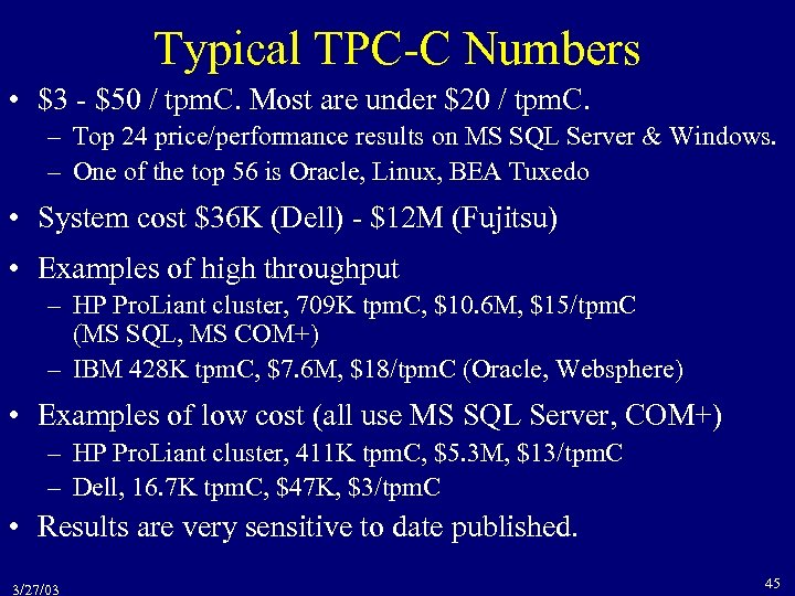 Typical TPC-C Numbers • $3 - $50 / tpm. C. Most are under $20