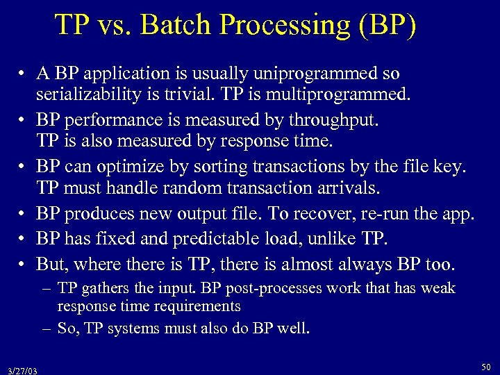 TP vs. Batch Processing (BP) • A BP application is usually uniprogrammed so serializability