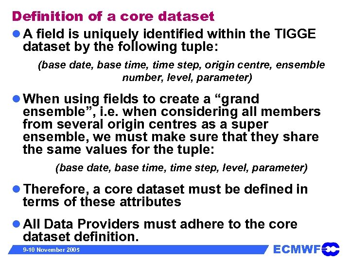 Definition of a core dataset A field is uniquely identified within the TIGGE dataset