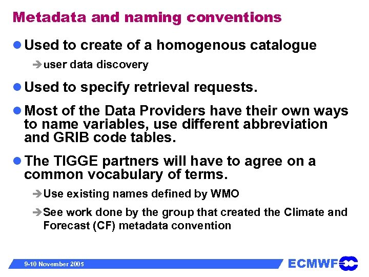 Metadata and naming conventions Used to create of a homogenous catalogue user data discovery
