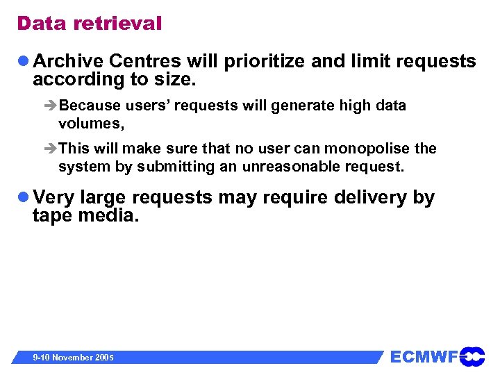 Data retrieval Archive Centres will prioritize and limit requests according to size. Because users’