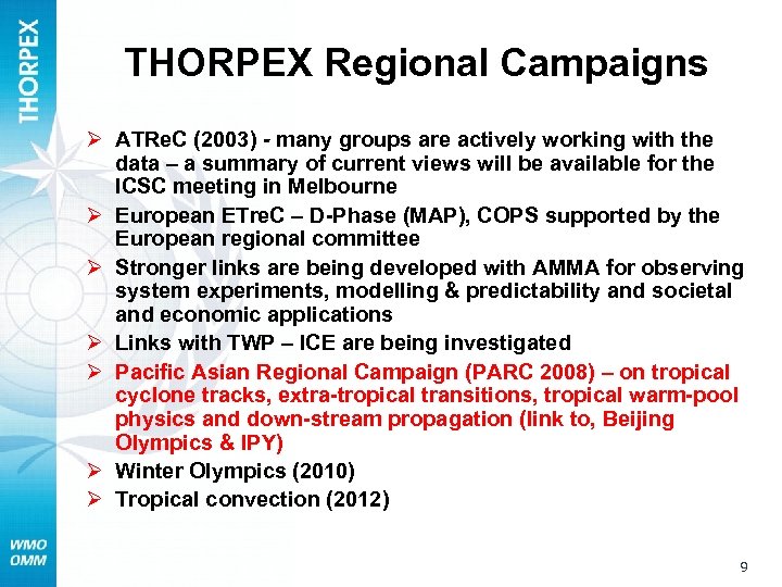 THORPEX Regional Campaigns Ø ATRe. C (2003) - many groups are actively working with