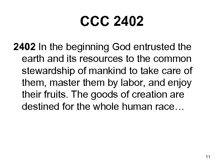 CCC 2402 In the beginning God entrusted the earth and its resources to the