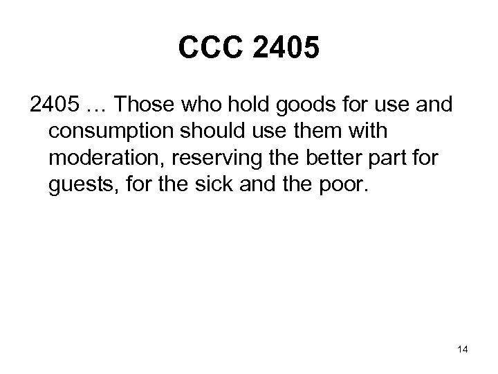 CCC 2405 … Those who hold goods for use and consumption should use them