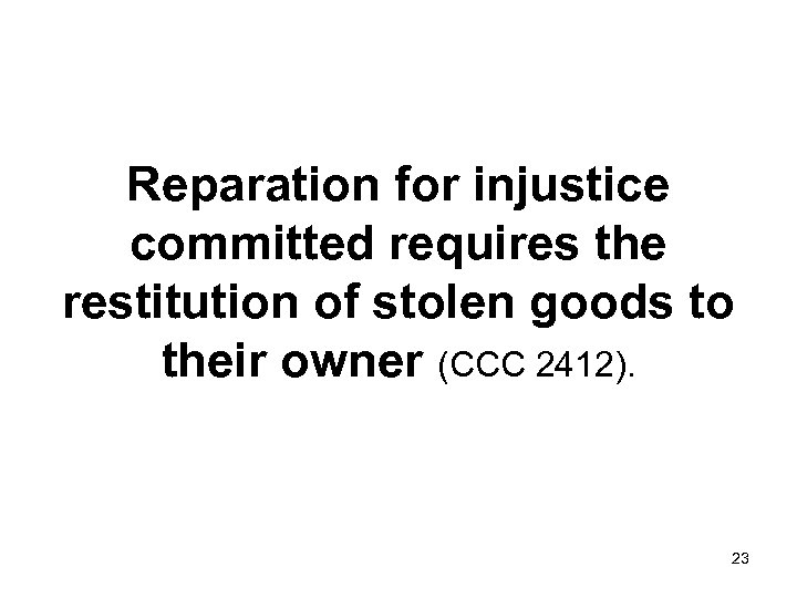 Reparation for injustice committed requires the restitution of stolen goods to their owner (CCC