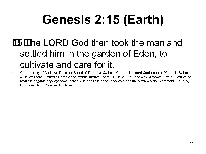 Genesis 2: 15 (Earth) 15 The LORD God then took the man and settled