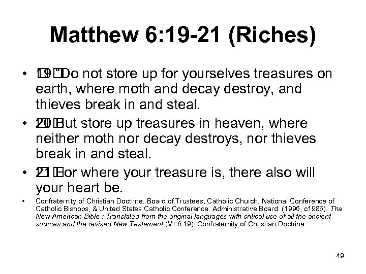 Matthew 6: 19 -21 (Riches) • “Do not store up for yourselves treasures on