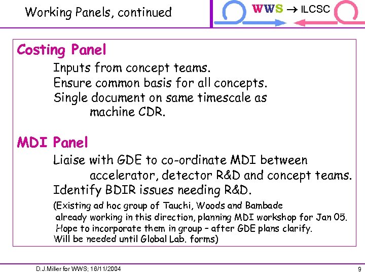 Working Panels, continued WWS ILCSC ILCTRP Costing Panel Inputs from concept teams. Ensure common